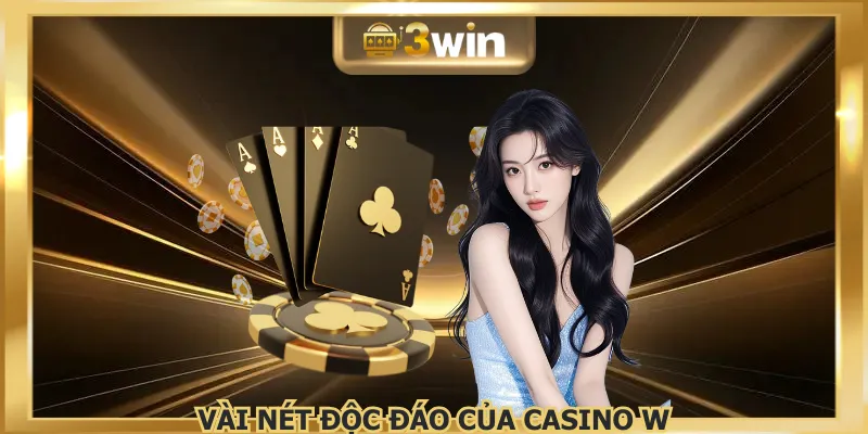 Casino W luôn duy trì tính minh bạch và sự mượt mà