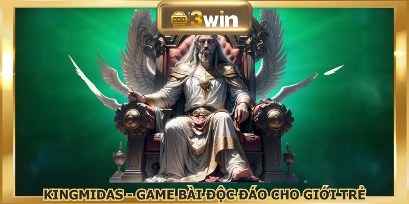 Kingmidas - Game bài độc đáo cho giới trẻ