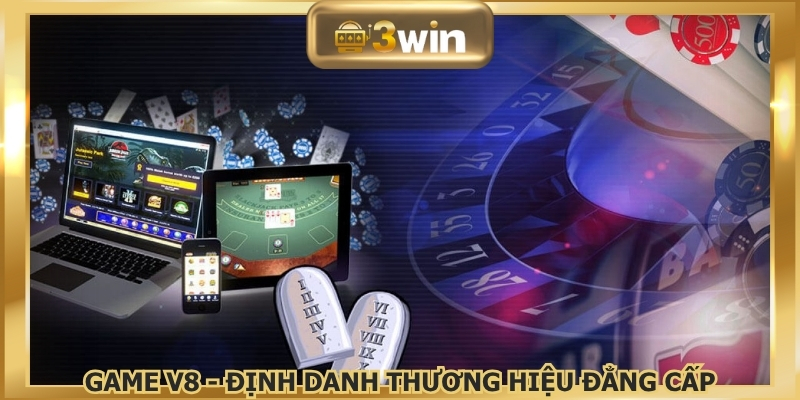 Game V8 - Định danh thương hiệu đẳng cấp