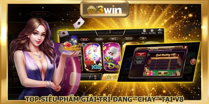 Top siêu phẩm giải trí đang “cháy” tại V8