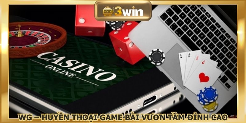 WG – Huyền thoại game bài vươn tầm đỉnh cao