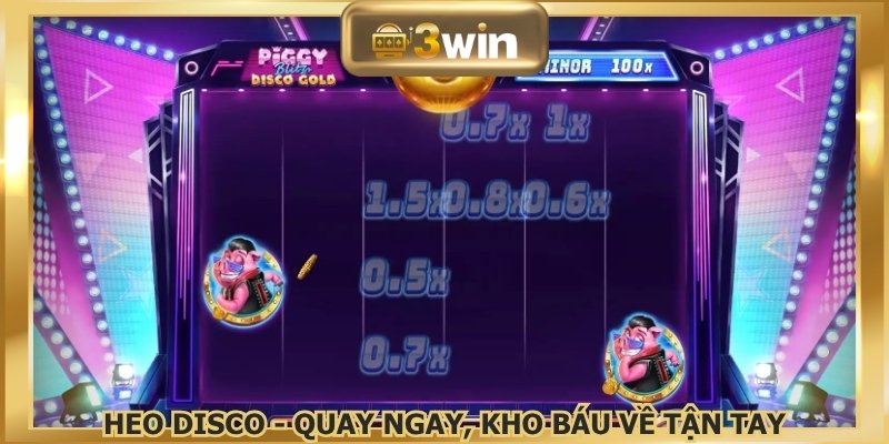 Heo Disco - Quay ngay, kho báu về tận tay