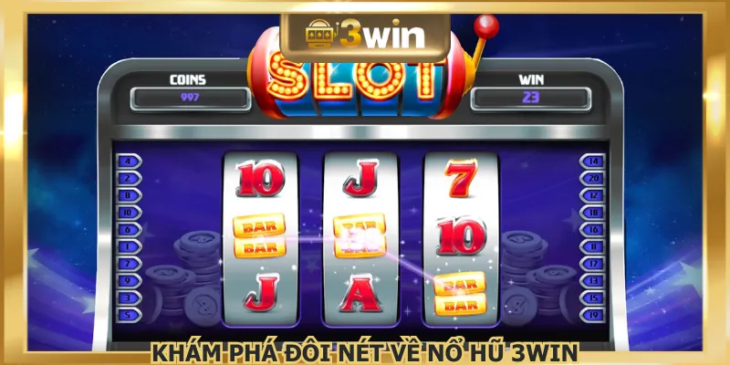 Nổ hũ 3WIN đầy sống động trong từng lượt quay thưởng