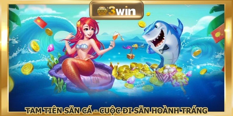 Tam Tiên Săn Cá - Cuộc đi săn hoành tráng