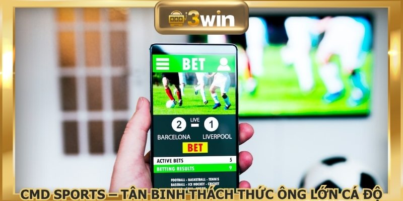 CMD Sports – Lực lượng trẻ thách thức ông lớn cá độ