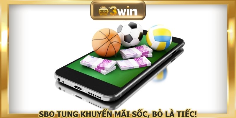 SBO tung khuyến mãi sốc, bỏ là tiếc!