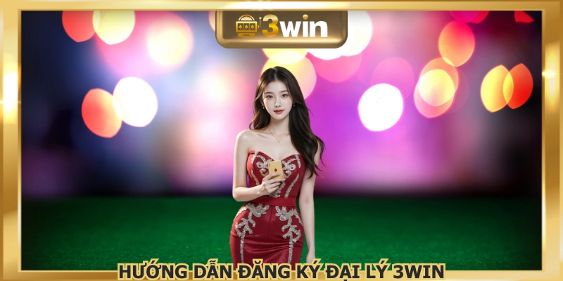 Thực hiện theo 4 bước để làm đại lý 3WIN