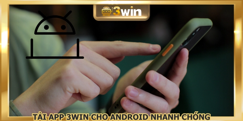 Thực hiện vài thao tác để tải app 3WIN thành công