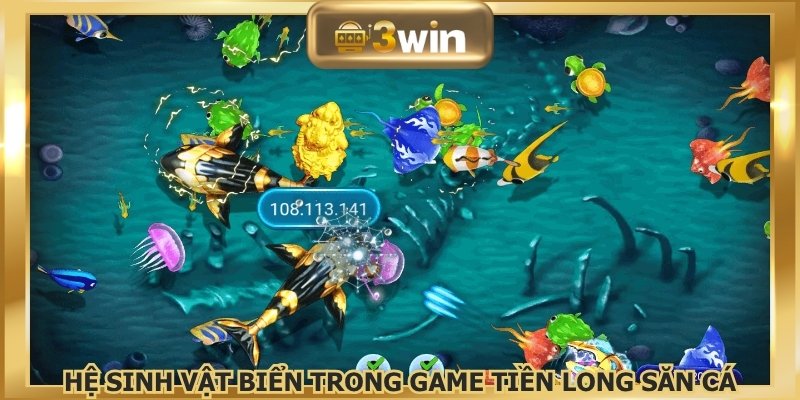 Hé lộ hệ sinh vật biển trong game Tiền Long Săn Cá
