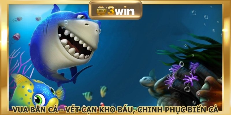 Vua bắn cá - Vét cạn kho báu, chinh phục biển cả